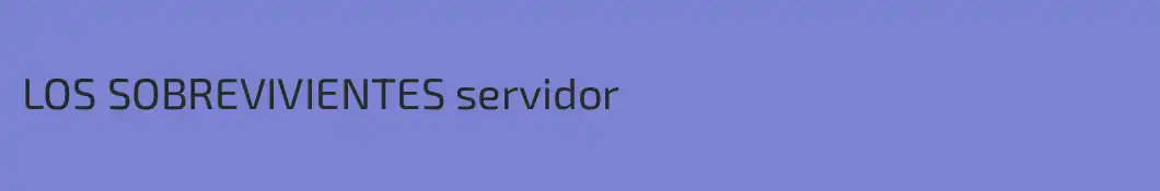 LOS SOBREVIVIENTES servidor